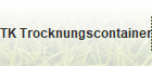 TK Trocknungscontainer