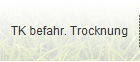 TK befahr. Trocknung